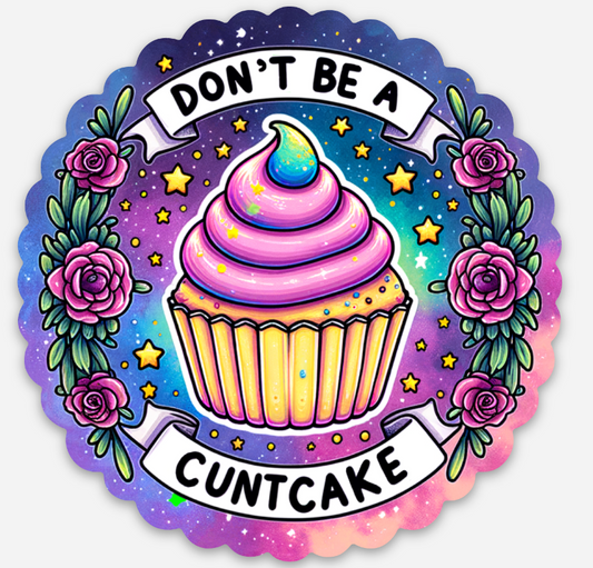 Don't be a Cuntcake