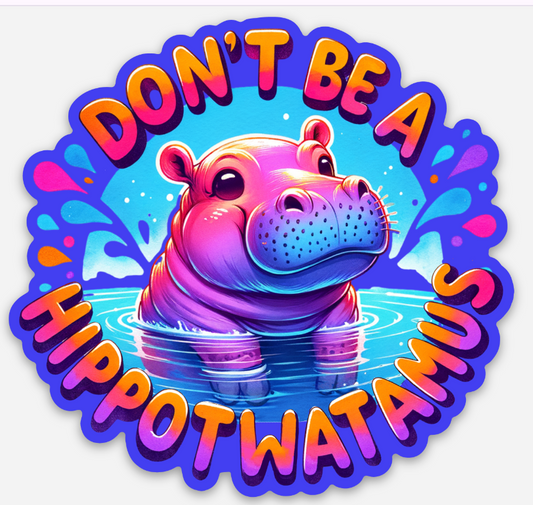 Don't be a Hipptwatamus