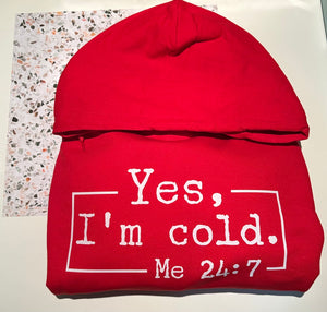 Yes, I'm Cold! Hoodie