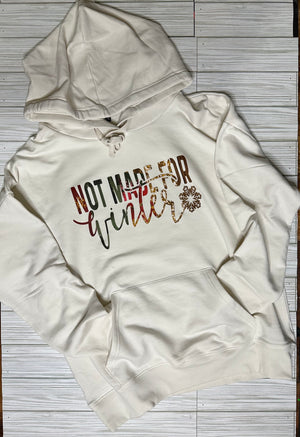 Not Made for Winter Hoodie