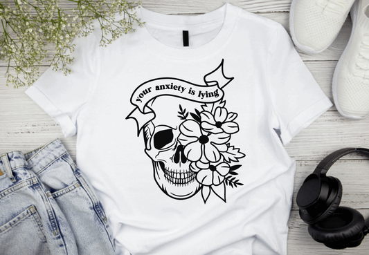 Your Anxiety is Lying to You Shirt